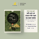 Sách - Nỗ Lực Là Cách Tôi Tạo Ra May Mắn (Song Ngữ Trung - Việt) 