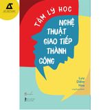 Sách - Tâm Lý Học Nghệ thuật Giao tiếp Thành Công 