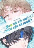  Sách - Sao Tôi Có Thể Thích Cậu Ta Được? (Tập 1) 