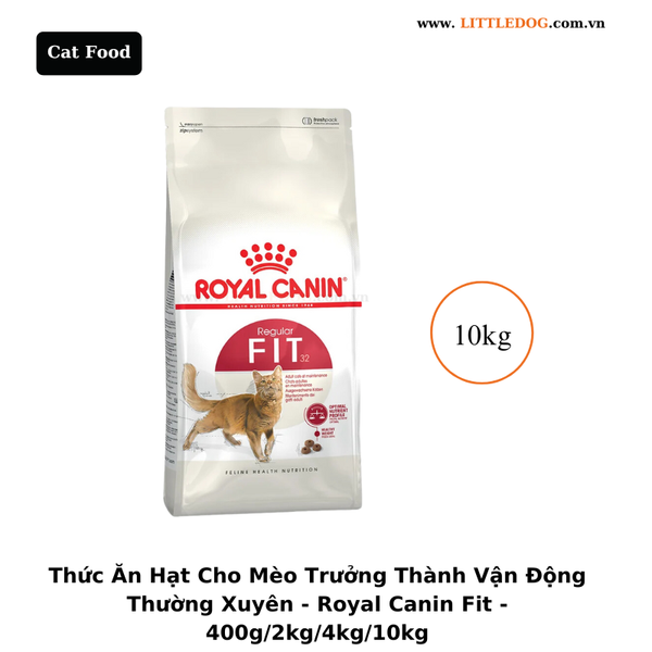 Thức Ăn Hạt Cho Mèo Trưởng Thành Vận Động thường Xuyên - Royal Canin Fit - 10kg