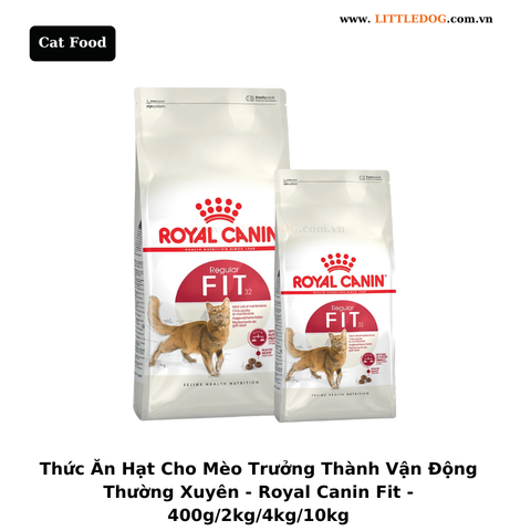 Thức Ăn Hạt Cho Mèo Trưởng Thành Vận Động Thường Xuyên - Royal Canin Fit - 400g/2kg/4kg