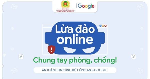 An toàn hơn mỗi ngày cùng Google và Bộ Công An