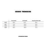  CRUDE TROUSERS 