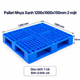  Pallet Nhựa Xanh 1200x1000x150 Các Mặt 