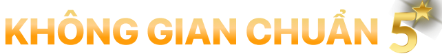 Không gian chuẩn 5 sao