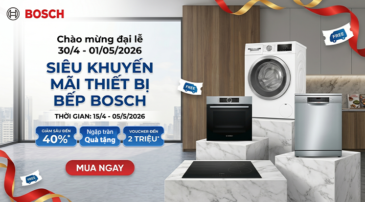 Chương Trình KM Thiết Bị Bếp Bosch Mừng Đại Lễ 30/4 -01/05/2026