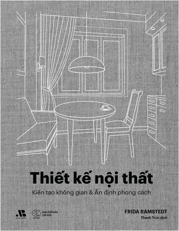 Thiết Kế Nội Thất - Kiến Tạo Không Gian & Ấn Định Phong Cách