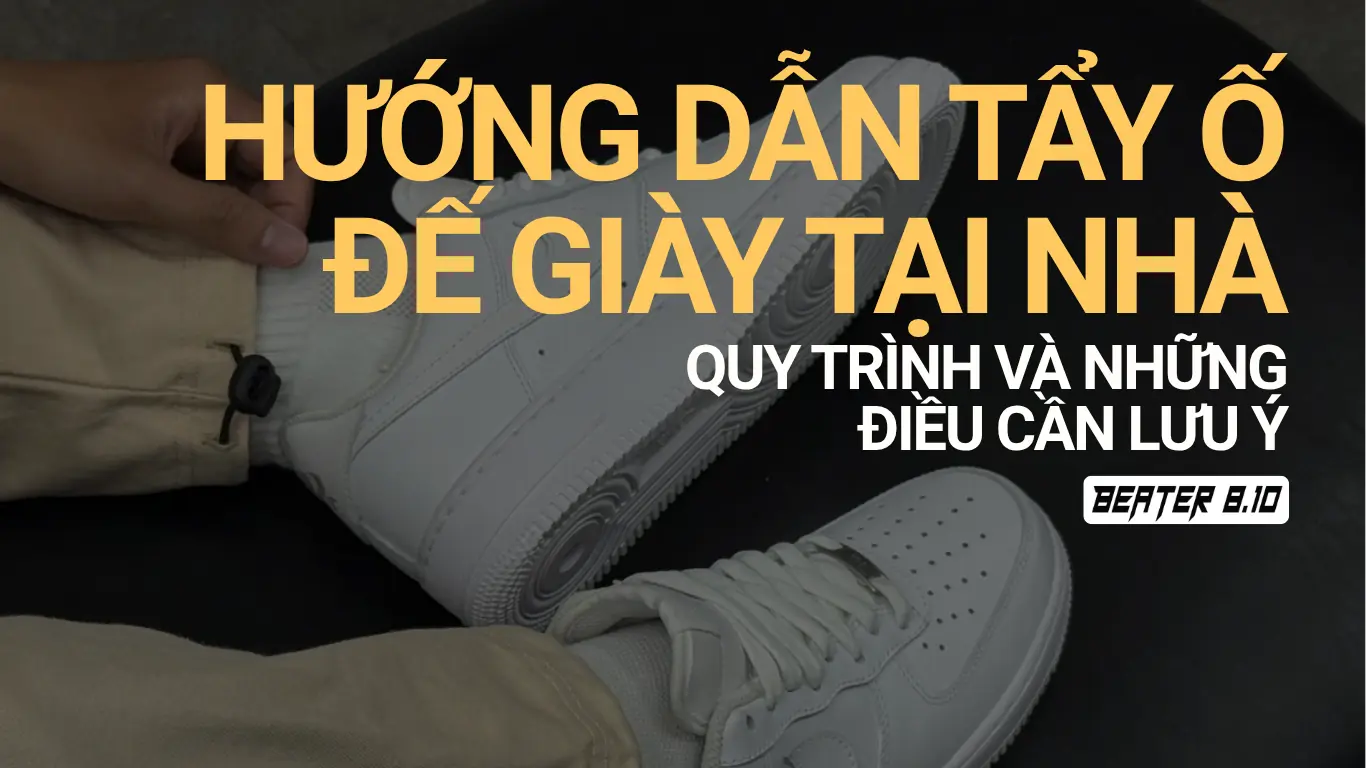 Hướng dẫn tẩy ố vàng đế giày tại nhà