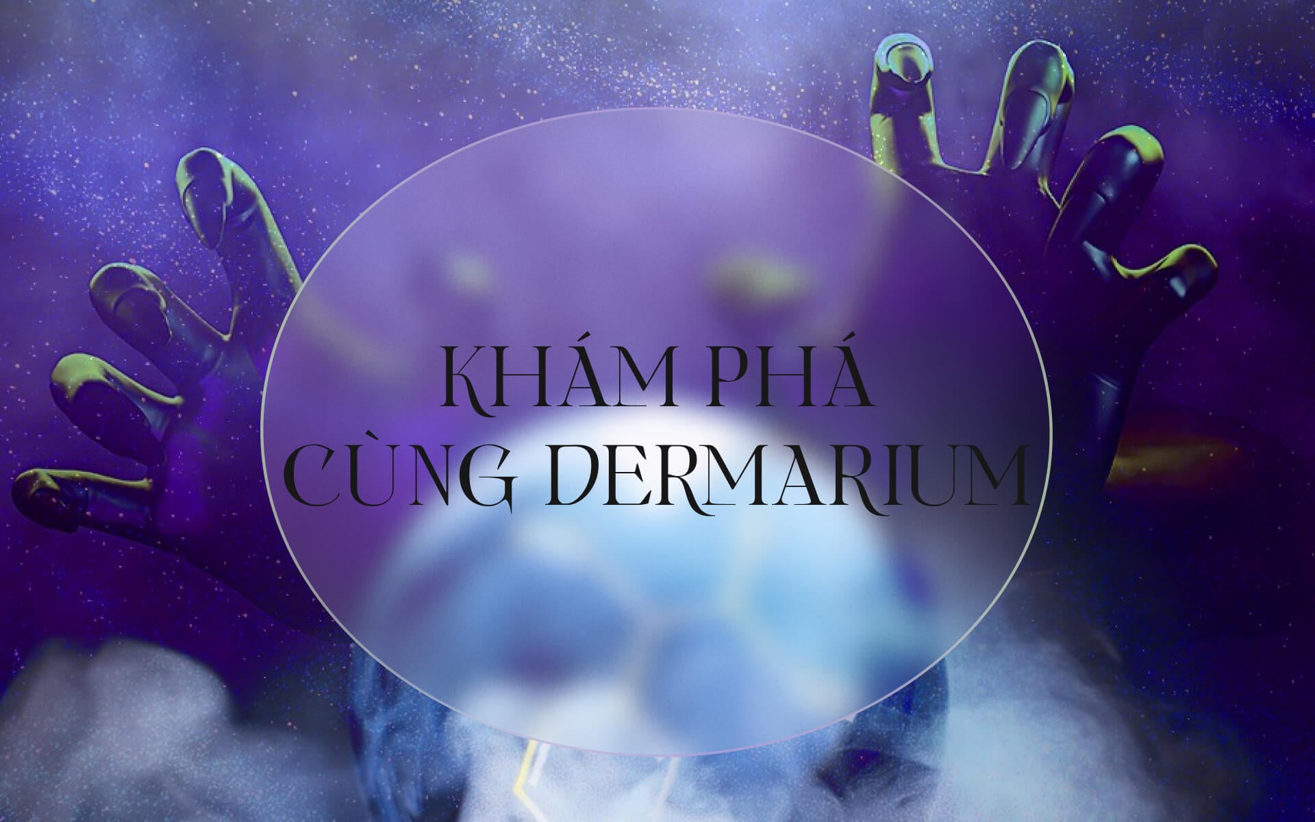 Khám phá cùng Dermarium