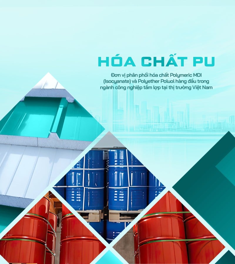 Nhà phân phối lớn hóa chất polyurethane trong ngành tấm lợp tại Việt Nam