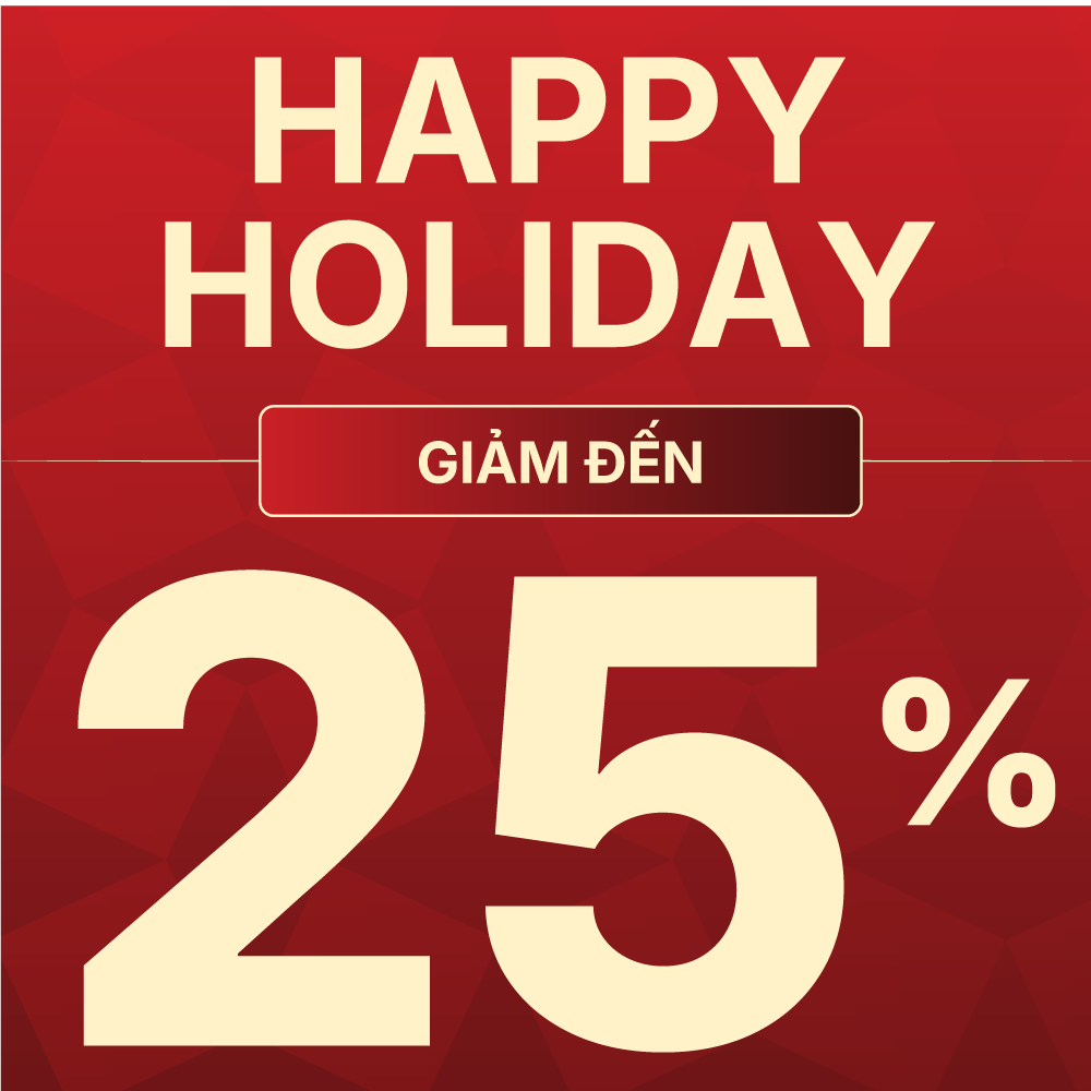 Happy Holiday ưu đãi 25% (Áp dụng cho sản phẩm ghế ăn, ghế đơn)