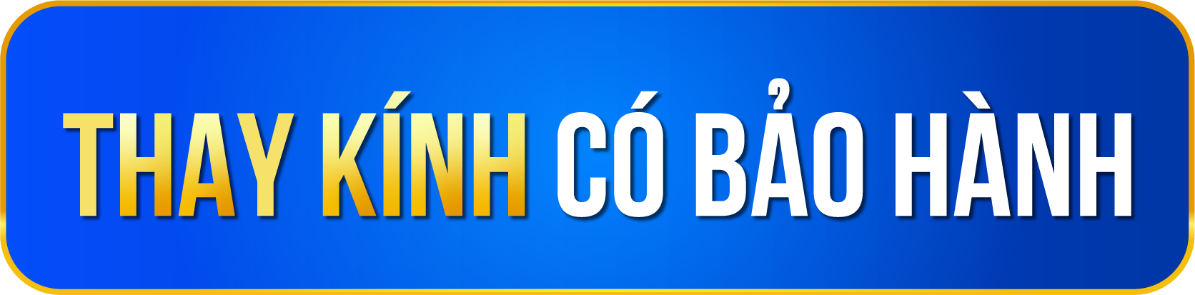  Thay kính có bảo hành