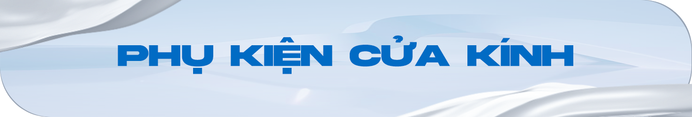 Phụ kiện cửa kính