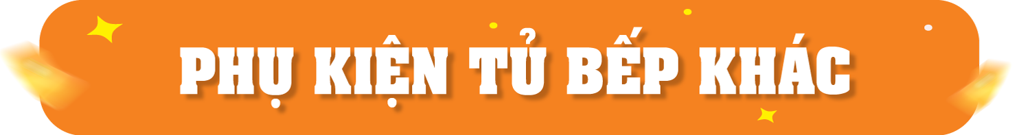 Phụ kiện tủ bếp khác