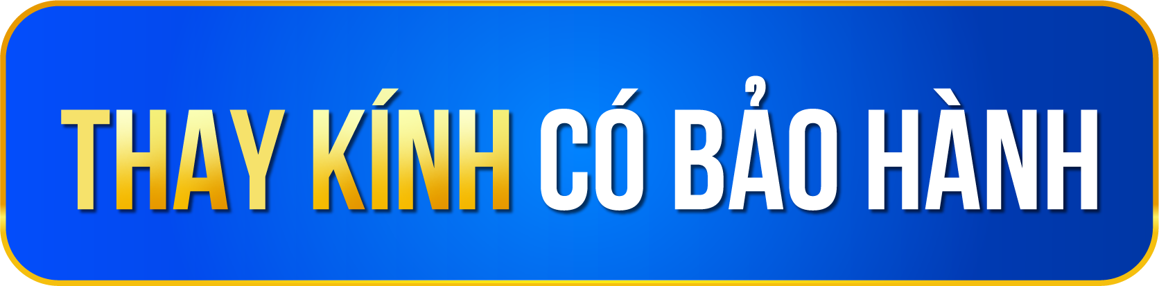  Thay kính có bảo hành
