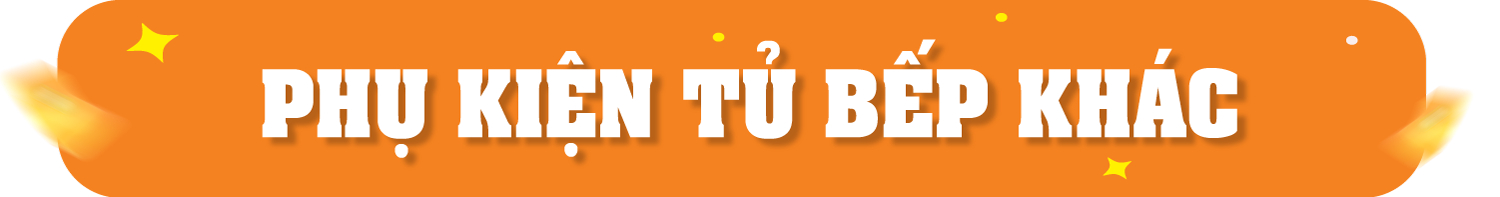 Phụ kiện tủ bếp khác