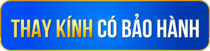  Thay kính có bảo hành