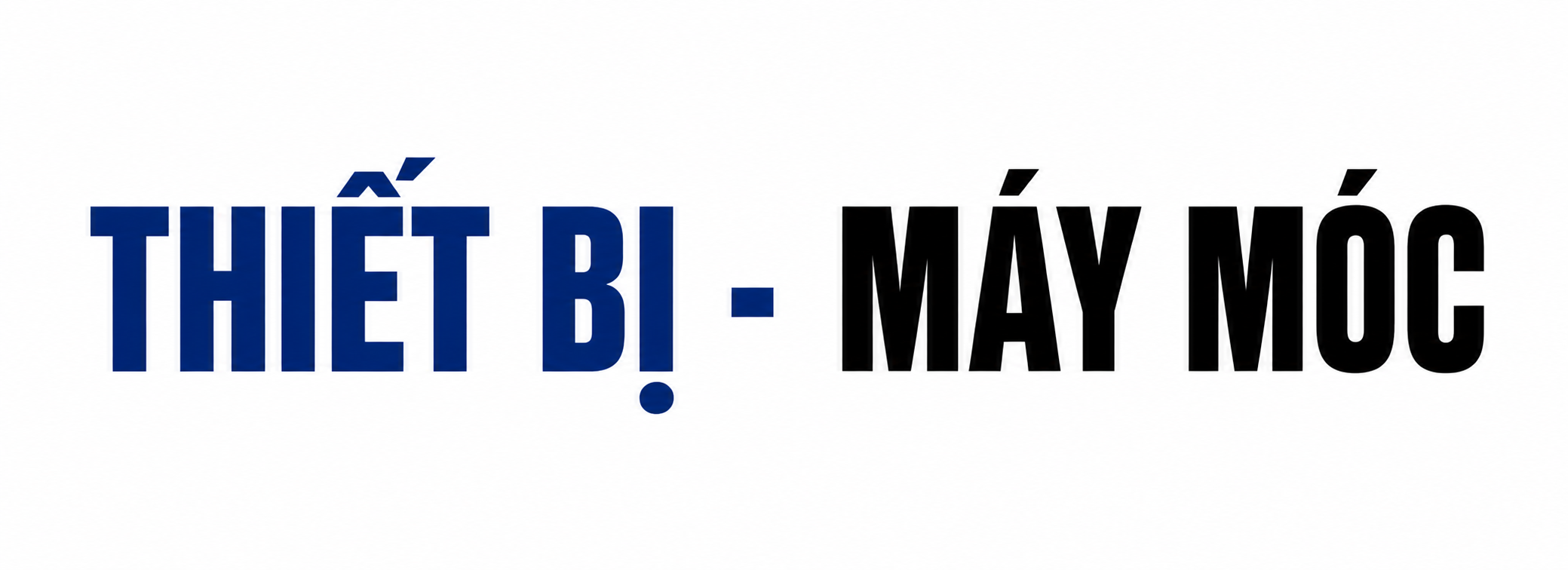THIẾT BỊ MÁY MÓC