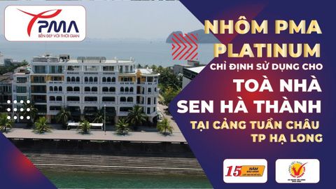 Nhôm PMA Platinum – Ứng dụng cho các công trình view biển – Bảo hành 15 năm
