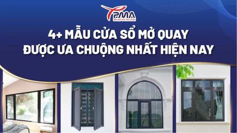 4+ Mẫu Cửa Sổ Mở Quay Được Ưa Chuộng Nhất Hiện Nay