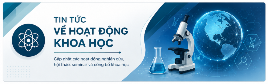 🔬 TIN TỨC VỀ HOẠT ĐỘNG KHOA  HỌC